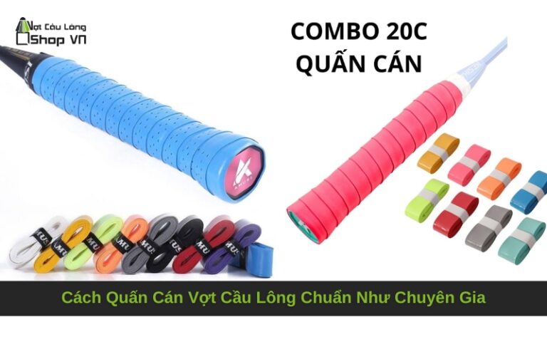 Cách Quấn Cán Vợt Cầu Lông Chuẩn Như Chuyên Gia