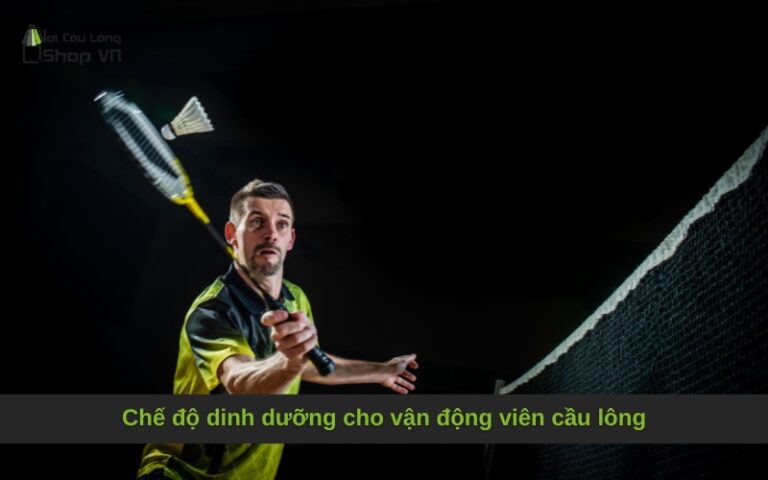 Chế độ dinh dưỡng cho vận động viên cầu lông