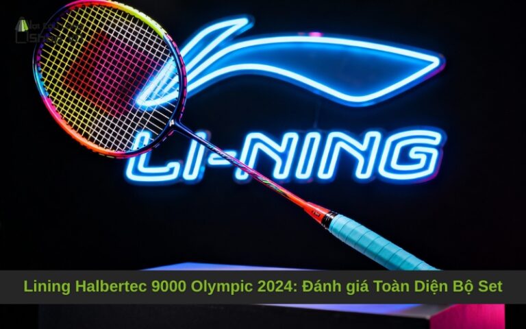 Lining Halbertec 9000 Olympic 2024: Đánh giá Toàn Diện Bộ Set