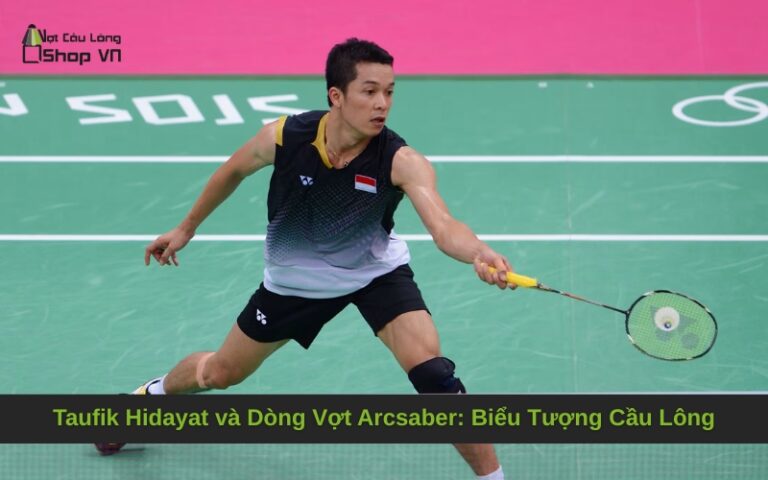 Taufik Hidayat và Dòng Vợt Arcsaber: Biểu Tượng Cầu Lông