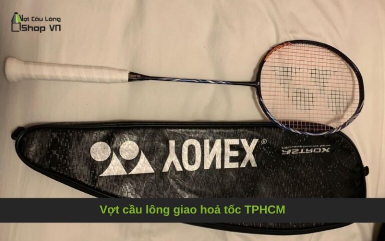 Vợt cầu lông giao hoả tốc TPHCM