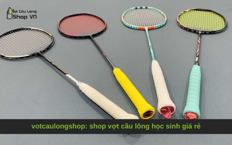 votcaulongshop: shop vợt cầu lông học sinh giá rẻ