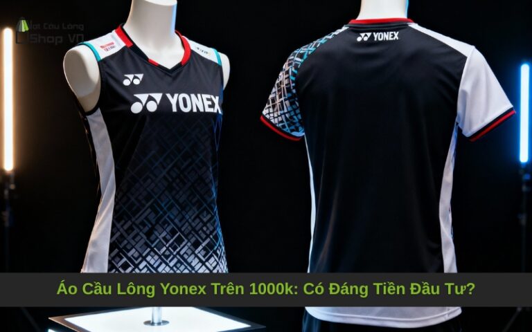 Áo Cầu Lông Yonex Trên 1000k: Có Đáng Tiền Đầu Tư?