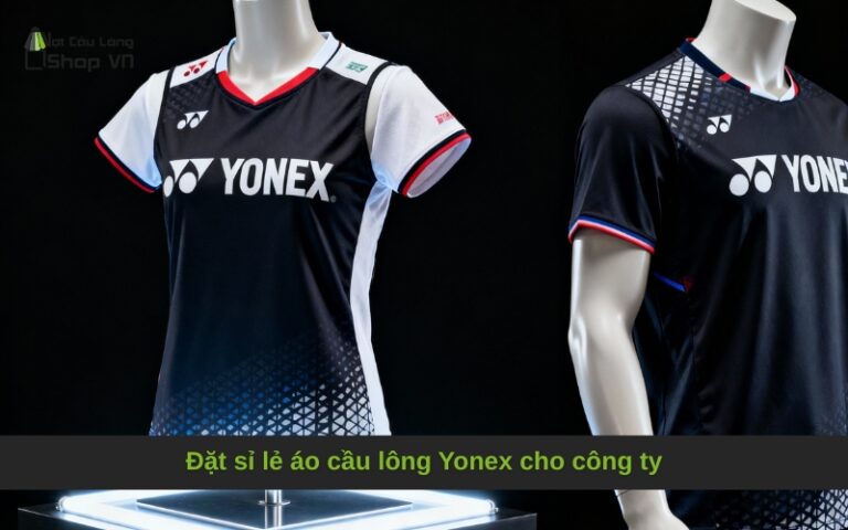 Đặt sỉ lẻ áo cầu lông Yonex cho công ty