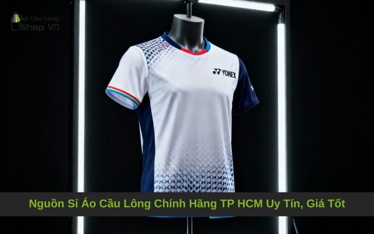 Nguồn Sỉ Áo Cầu Lông Chính Hãng TP HCM Uy Tín, Giá Tốt