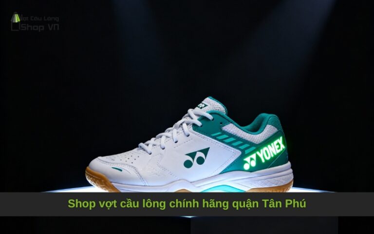 Shop vợt cầu lông chính hãng quận Tân Phú