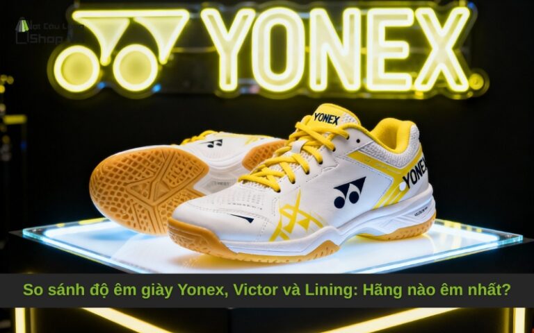 So sánh độ êm giày Yonex, Victor và Lining: Hãng nào êm nhất?