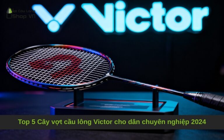Top 5 Cây vợt cầu lông Victor cho dân chuyên nghiệp