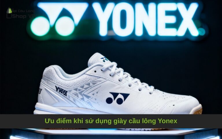 Ưu điểm khi sử dụng giày cầu lông Yonex